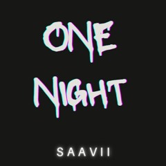 One Night- SAAVII