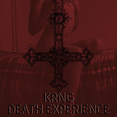 KRNG - DEATH EXPERIENCE (FREE DOWNLOAD)