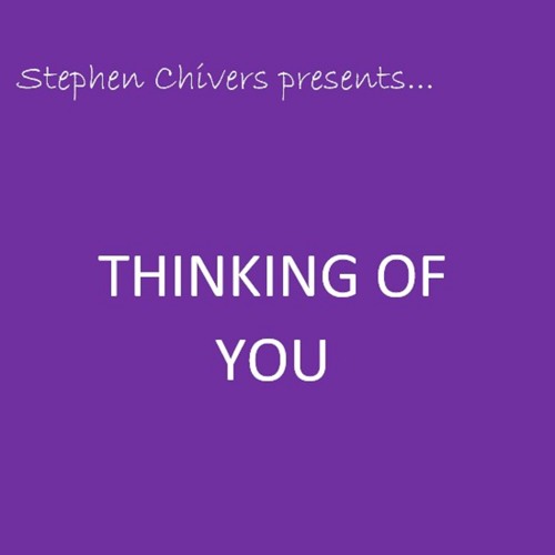 Stephen Chivers Presents...Thinking of you (feat. Tim Hilling-Smith)