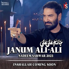 Janum Ali Ali (a.s)  --  Nadeem Sarwar  --  2023