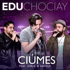 Ciúmes (Ao Vivo) [feat. Jorge & Mateus]