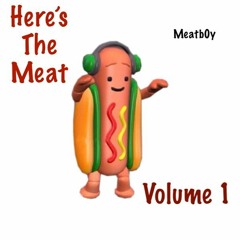 Here's The Meat Volume 1