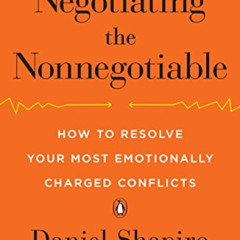 [Access] EBOOK 💌 Negotiating the Nonnegotiable: How to Resolve Your Most Emotionally