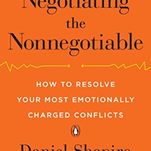 [Download] KINDLE 🖋️ Negotiating the Nonnegotiable: How to Resolve Your Most Emotion