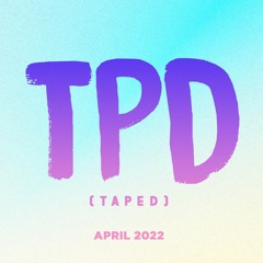 TPD (taped) #13 April 2022