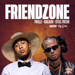 FRIENDZONE - PAILLE X KALASH X STILL FRESH