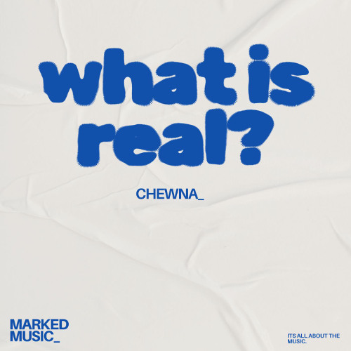 Chewna - What Is Real