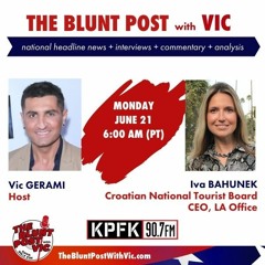 THE BLUNT POST with VIC: Guest, Iva Bahunek, CEO of the Croatian National Tourist Board, LA Office