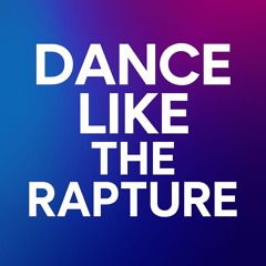 Dance Like the Rapture