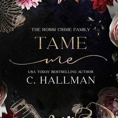 ✔Epub⚡️ Tame Me: A Mafia Romance (The Rossi Crime Family Book 4)