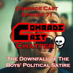 The Downfall of The Boys' Political Satire | Comrade Cast Episode