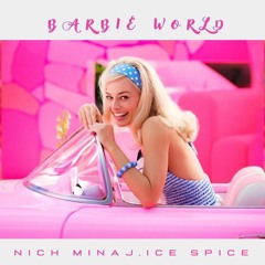 Barbie World - Nick Minaj, Ice Space, JETFIRE, Rani Eyen (JUNCE Mash)FREE