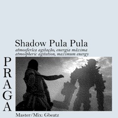 SHADOW PULA PULA