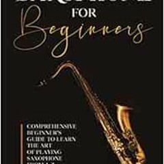 View PDF Saxophone for Beginners: Comprehensive Beginner’s Guide to Learn the Art of Playing Saxop