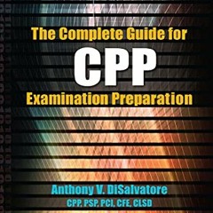 [DOWNLOAD] PDF 📕 The Complete Guide for CPP Examination Preparation by  Anthony V. D