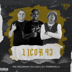 LICOR 43 /  MANDA VIM LICOR 43 - MC DIGUINHO, DJ TORRICELLI  & DJ CAH