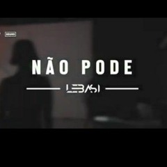 LEBASI-Vídeo_Oficial__-_Não_Pode_(Leo-News_936907411)(256k).mp3