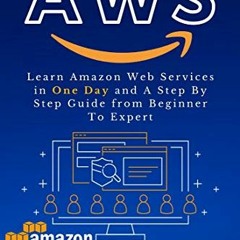 GET EBOOK EPUB KINDLE PDF AWS: Learn Amazon Web Services in One Day and A Step By Ste