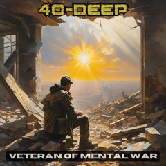 40-Deep- Veteran Of Mental War