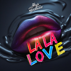 High Resistance - La La Love