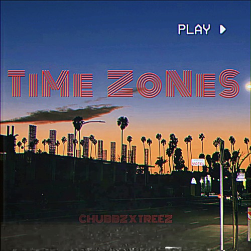 Chubbz Glo x Treez Nappi - Time Zones (Prod.JustDan)