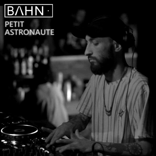 BAHN· Podcast XVIII · Petit Astronaute