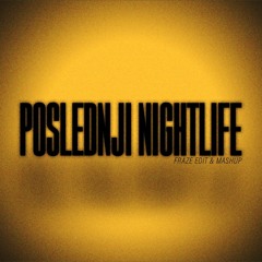 POSLEDNJI NIGHTLIFE ( Fraze Edit & Mashup )