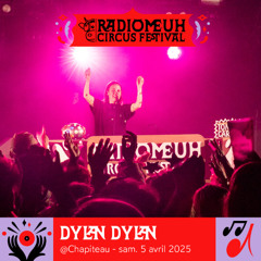 Dylan Dylan - Radio Meuh Circus Festival 2025 Dj set