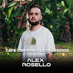 CAFé CON RON X La Despedida - Alex Roselló (mashup)