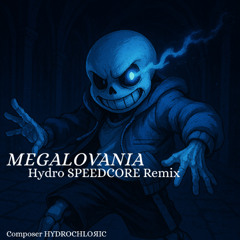 MEGALOVANIA -Hydro SPEEDCORE Remix-