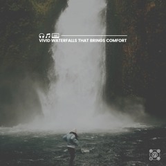Whimsical Waterfalls Sounds to Relax with, Pt. 17