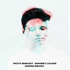 Petit Biscuit - Sunset Lover (Gunni Remix)