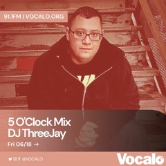 DJ THREEJAY - Vocalo Radio 5 O'clock mix 6/18