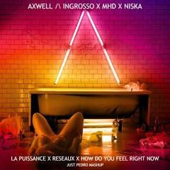 Axwell /\ Ingrosso - La puissance x Réseaux x How Do You Feel Right Now (Just Pedro Mashup)