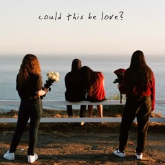 could this be love?