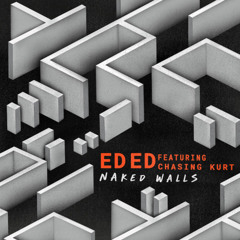 Ed Ed feat. Chasing Kurt - Naked Walls