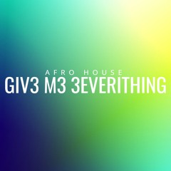 DJ AFRON - GIV3 M3 3ERYTHING ( AFRO HOUSE ) *Filtered For Sc