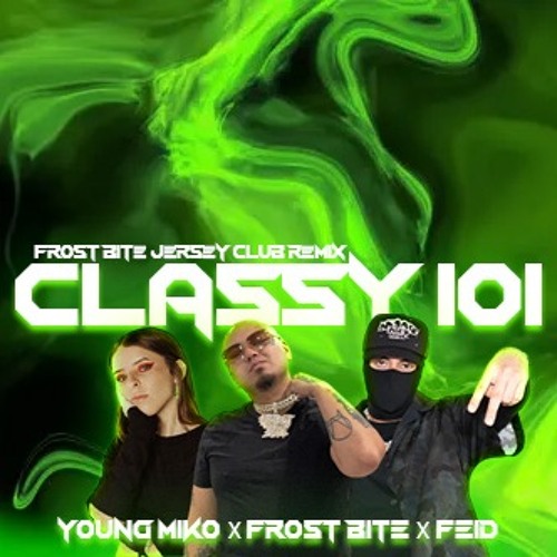 Stream Feid Young Miko Classy 101 Frost Bite Remix By Dj Frost