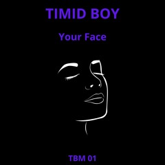 Timid Boy - Your Face