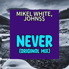 MIKEL WHITE-JOHN$$ - NEVER.wav