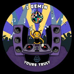 PREMIERE: I Gemin - Yours Truly [Hive Label]