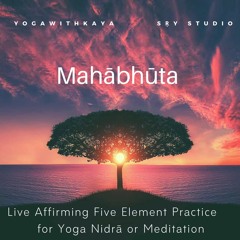 Mahabhuta: Five Element Practice for  Yoga Nidra or Meditation