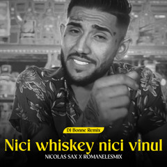 Nici whiskey nici vinul (DJ Bonne Remix)