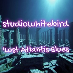 Lost Atlantis Blues