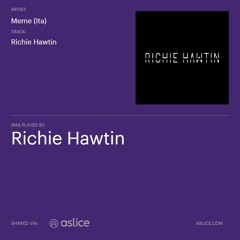 Richie Hawtin (Original Mix) UNRELEASED PLAYED BY RICHIE HAWTIN