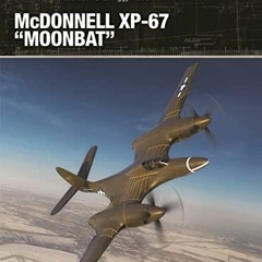 [ACCESS] EPUB ✏️ McDonnell XP-67 "Moonbat" (X-Planes, 17) by  Steve Richardson,Peggy