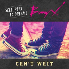 Can't Wait (with Sellorekt/LA Dreams)
