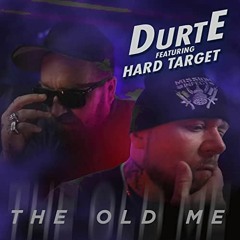 "The Old Me" - DurtE x Hard Target