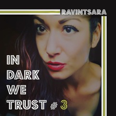 Ravintsara - IN DARK WE TRUST #3