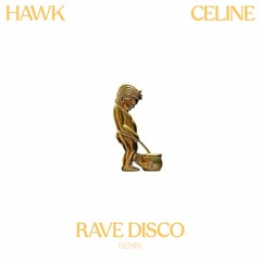 Hawk - Celine (Rave Disco Remix)